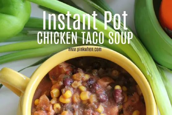 Gluten-Free Dairy-Free Instant Pot Chicken Taco Soup — Mexican recipe